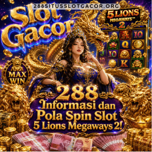 288 Informasi dan Pola Spin Slot 5 Lions Megaways 2