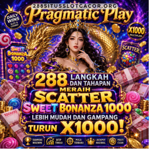 288 Langkah dan Tahapan Meraih Scatter Sweet Bonanza 1000 Lebih Mudah dan Gampang Turun X1000!