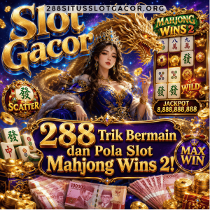 288 Trik Bermain dan Pola Slot Mahjong Wins 2